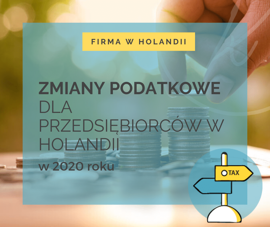 zmiany podatkowe dla przedsiebiorcow w holandii w 2020 roku